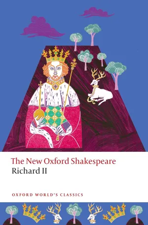 Richard II: The New Oxford Shakespeare (Oxford World's Classics)